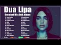 Dua Lipa Greatest Hits Full Album 2024 Playlist - Best Songs Collection 2022