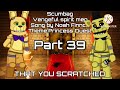 Vengeful Spirit Fnaf Mep 'Scumbag' |song by Noah Finnce| OPEN 7/49 parts