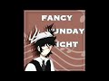 Fancy Sunday Night - Vanxious-R || ORIGINAL SONG