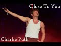 Close To You (High Quality) - Charlie Puth