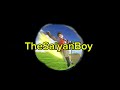 I made a intro for SaiyanBoy