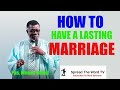 HOW TO HAVE A SUCCESSFUL MARRIAGE OR LASTING MARRIAGE || PASTOR MENSA OTABIL