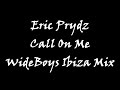 Eric Prydz - Call On Me (Exclusive WideBoys Ibiza Mix)