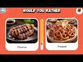 Would you Rather FOOD edition 🥪🍕Chocolate Quiz