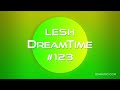 LESH - DreamTime #123 (Melodic Progressive House Mix)