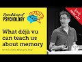 Speaking of Psychology: What déjà vu can teach us about memory, with Chris Moulin, PhD