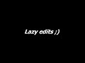 lazy edit