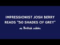 Josh Berry reads 50 Shades of Grey as British Celebrities