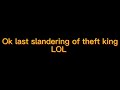 Slandering theft king LOL XD