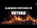 Alabanzas Cristianas De Victoria - Alabanzas Cristianas Para Alabar a Dios - Mix Música de Adoración
