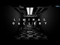 Liminal Gallery Any% Speedrun 3:54.700 (PB)