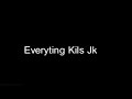 Everything kills