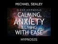 Sleep Hypnosis: Calming Anxiety & Living with Ease