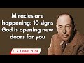 C  S  Lewis 2024 -  Miracles are happening 10 signs God is opening new doors for you