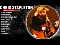 chris stapleton 2024 MIX ~ Top 10 Best Songs ~ Greatest Hits ~ Full Album