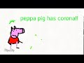 Peppa pig has coronavirus!